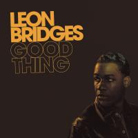 Good thing | Leon Bridges (1989-....). Chanteur