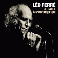 Je parle à n'importe qui | Ferré, Léo (1916-1993). Compositeur