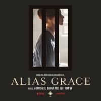 Alias grace : bande originale de la série télévisée | Danna, Mychael