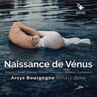 Naissance de Vénus Claude Debussy, Maurice ravel, Florent Schmitt... [et al.] Arsys Bourgogne, ensemble vocal Mihaly Zeke, direction