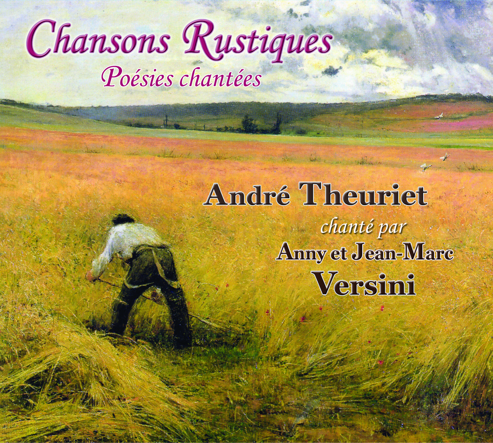 Chansons rustiques poésies chantées : André Theuriet chanté par Anny et Jean-Marc Versini Anny et Jean-Marc Versini, ens. voc. & instr.