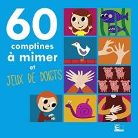 60 comptines à mimer et jeux de doigts / Anonyme, comp. | Anonyme. Compositeur. Comp.