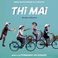 Thi Mai : rumbo a Vietnam : bande originale du film de Patricia Ferreira | Fernando Velazquez. Compositeur