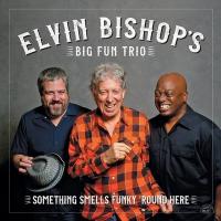 Something smells funky 'round here / Elvin Bishop's Big Fun Trio, ens. voc. & instr. | Bishop, Elvin. Interprète