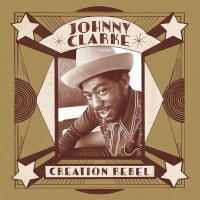 Creation rebel / Johnny Clarke, chant | Clarke, Johnny. Interprète