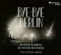 Bye-Bye Berlin : songs, airs and lieder from Kurt Weill, Hanns Eisler, Friedrich Hollaender... / Marion Rampal (chant) | Weill, Kurt (1900-1950)