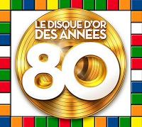 Le disque d'or des années 80 : Les 100 plus grands tubes des années 80 / David Hallyday, Stéphanie, Desirless [et al...] | Hallyday, David. Compositeur