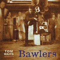 Bawlers : orphans / Tom Waits, comp. & chant | Waits, Tom (1949-....). Compositeur. Comp. & chant