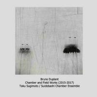 Chamber and field works / Bruno Duplant, comp. | Duplant, Bruno (1968-) - enseignant, compositeur français. Compositeur