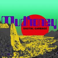 Digital garbage / Mudhoney, ens. voc. & instr. | Mudhoney. Interprète