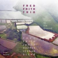 Closer to the ground / Fred Frith, guit., orgue | Frith, Fred. Interprète