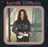 Bottle it in | Kurt Vile