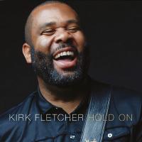 Hold on / Kirk Fletcher, guit. & chant | Fletcher, Kirk. Interprète