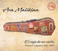 El El viaje de un violon, Primeros compases : 2002-2007 : primeros compases 2002-2007 | Malikian, Ara