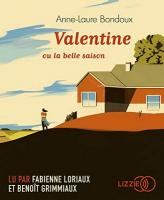 Valentine ou la belle saison / Anne-Laure Bondoux, textes | Bondoux, Anne-Laure (1971-....)