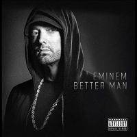 Better man | Eminem (1972-....). Compositeur. Chanteur