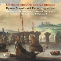 Messes retrouvées de Jehan Titelouze, vol. 1 (Les) : Hymne, magnificat & pièces d'orgue | Titelouze, Jehan (1563-1633). Compositeur