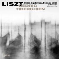 Années de pèlerinage, troisième année & other late piano works | Liszt, Franz (1811-1886). Compositeur