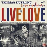 Live is love | Dutronc, Thomas (1973-....). Compositeur. Chanteur. Guitare