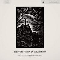 Attempt to draw aside the veil (An) / Jim Jarmusch, guit., claviers | Van Wissem, Jozef. Interprète