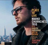 Place to live / Marko Churnchetz Trio, p | Churnchetz, Marko. Interprète