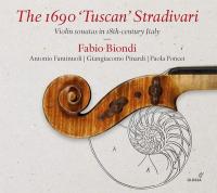 The 1690 'Tuscan' stradivari : violin sonatas in 18th-century Italy / Fabio Biondi | Biondi, Fabio (1961-....)