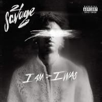 I am I was / 21 Savage, rap | 21 Savage. Interprète