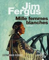 Mille femmes blanches | Fergus, Jim. Auteur