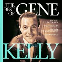 The best of Gene Kelly | Gene Kelly (1912-1996). Chanteur