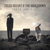Truth and lies / Tyler Bryant & The Shakedown | Tyler Bryant & The Shakedown