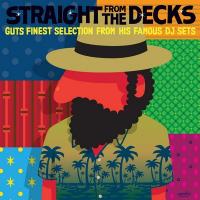 Straight from the decks : Guts finest selection from his famous dj sets / Guts, sélectionneur | Guts. Compilateur. Sélectionneur