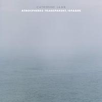 Atmopheres transparent / Opaque / Catherine Lamb, comp. | Lamb, Catherine (1982-) - compositrice américaine. Compositeur