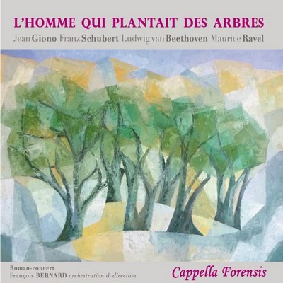 L'homme qui plantait des arbres Maurice Ravel, Franz Schubert, Ludwig van Beethoven, comp. Cappella Forensis, ens. instr.