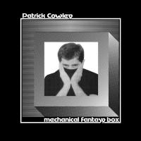 Mechanical fantasy box / Patrick Cowley, prod. | Cowley, Patrick. Producteur