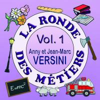 La ronde des métiers, vol. 1 / Anny et Jean-Marc Versini, ens. voc. & instr. | Anny et Jean-Marc Versini. Musicien. Ens. voc. & instr.