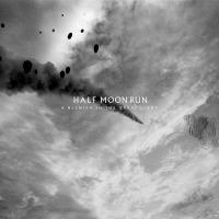 Blemish in the great light (A ) | Half Moon Run
