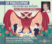 La philosophie racontée aux enfants : par François Morel / François Morel, narr. | Morel, François (1959-....). Narrateur. Narr.