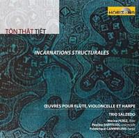 Incarnations structurales : oeuvres pour flûte, violoncelle et harpe |  Ton-That Tiêt (1933-....). Compositeur