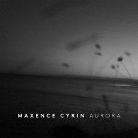 Aurora / Maxence Cyrin, comp., p. & synth. | Cyrin, Maxence. Interprète. Compositeur