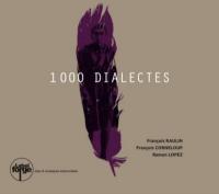 1000 [mille] dialectes / François Raulin, comp., p | Raulin, François (1956-....). Compositeur