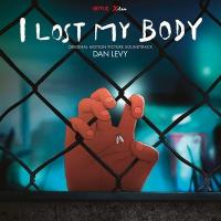 I lost my body : B.O.F. / Dan Levy, comp. | Levy, Dan. Compositeur