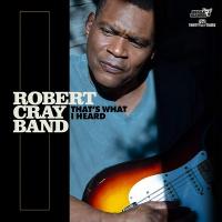 That's what I heard / Rober Cray Band, ens. voc. & instr. | Robert Cray Band (The). Interprète