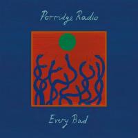 Every bad | Porridge Radio. Musicien