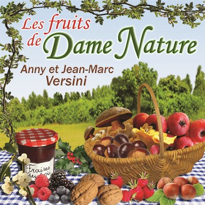 Les fruits de Dame Nature Anny et Jean-Marc Versini, ens. voc. & instr.