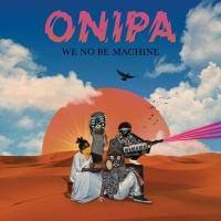 We no be machine / Onipa, ens. voc. & instr. | ONIPA. Interprète