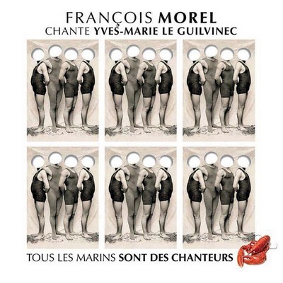 François Morel chante Yves-Marie Le Guilvinec : Tous les marins sont des chanteurs François Morel