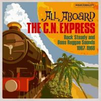 All aboard the C.N. express : rock steady and boss reggae sounds, 1967-1968 / Eric 'Monty' Morris | Morris, Eric 'Monty'. Chanteur. Chant