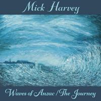 Wave of anzac | Mick Harvey (1958-....). Compositeur