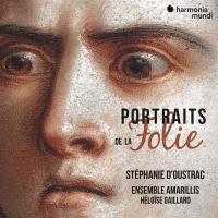 Portraits de la folie / Stéphanie d'Oustrac | Oustrac, Stéphanie d'