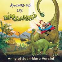 Raconte-moi les dinosaures / Anny et Jean-Marc Versini, ens. voc. & instr. | Anny et Jean-Marc Versini. Musicien. Ens. voc. & instr.